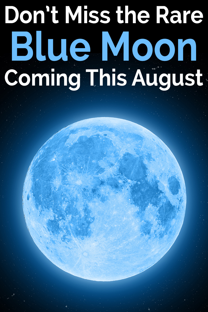 Don’t Miss the Rare Blue Moon Coming This August